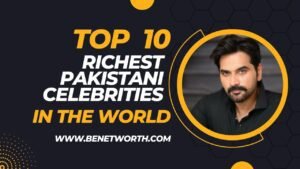 Top 10 Richest Pakistani Celebrities and Biography