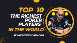 Top 10 The Richest Poker Players in the World 2023