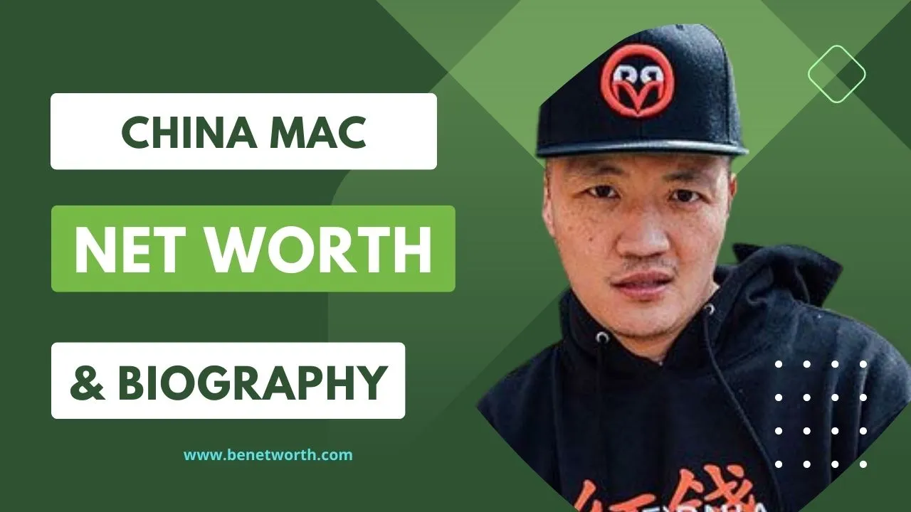 China Mac Net Worth 2023 | Biography