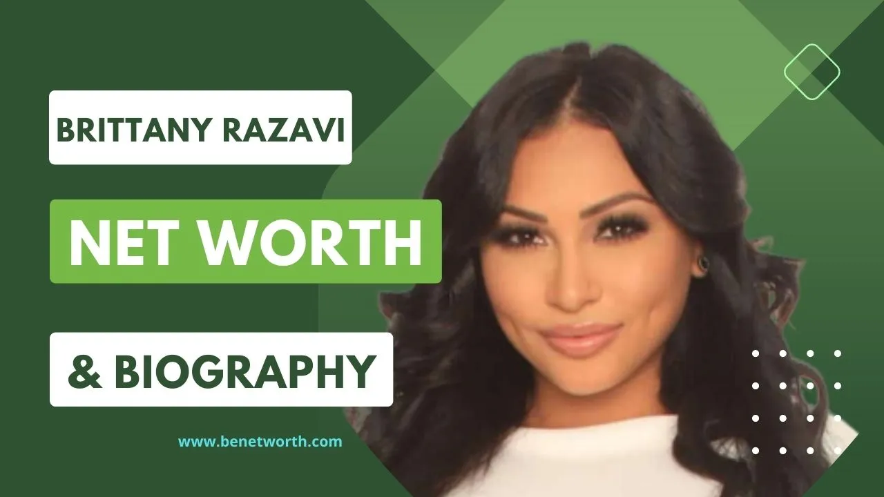 Brittany Razavi Net Worth 2023 | Biography, Age, Height