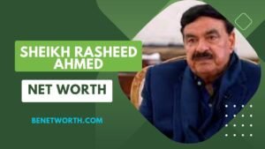 Sheikh Rasheed Ahmad Net Worth