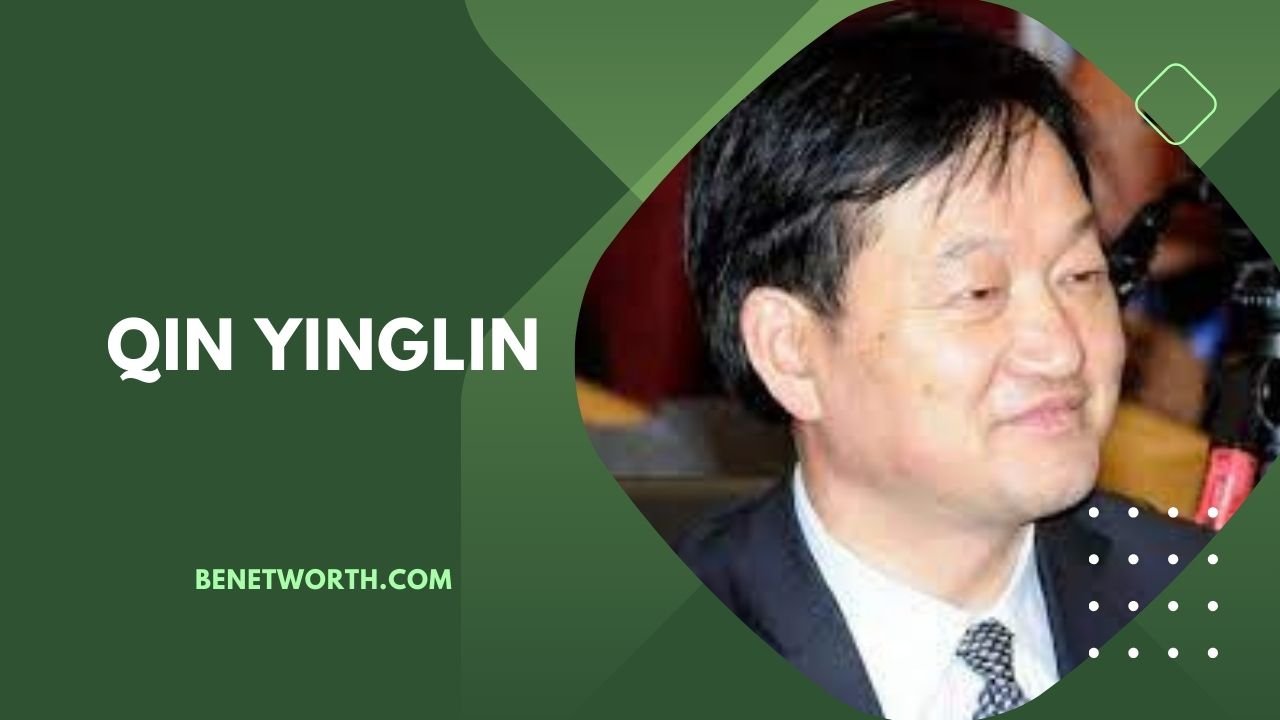 Qin Yinglin Net Worth 2023