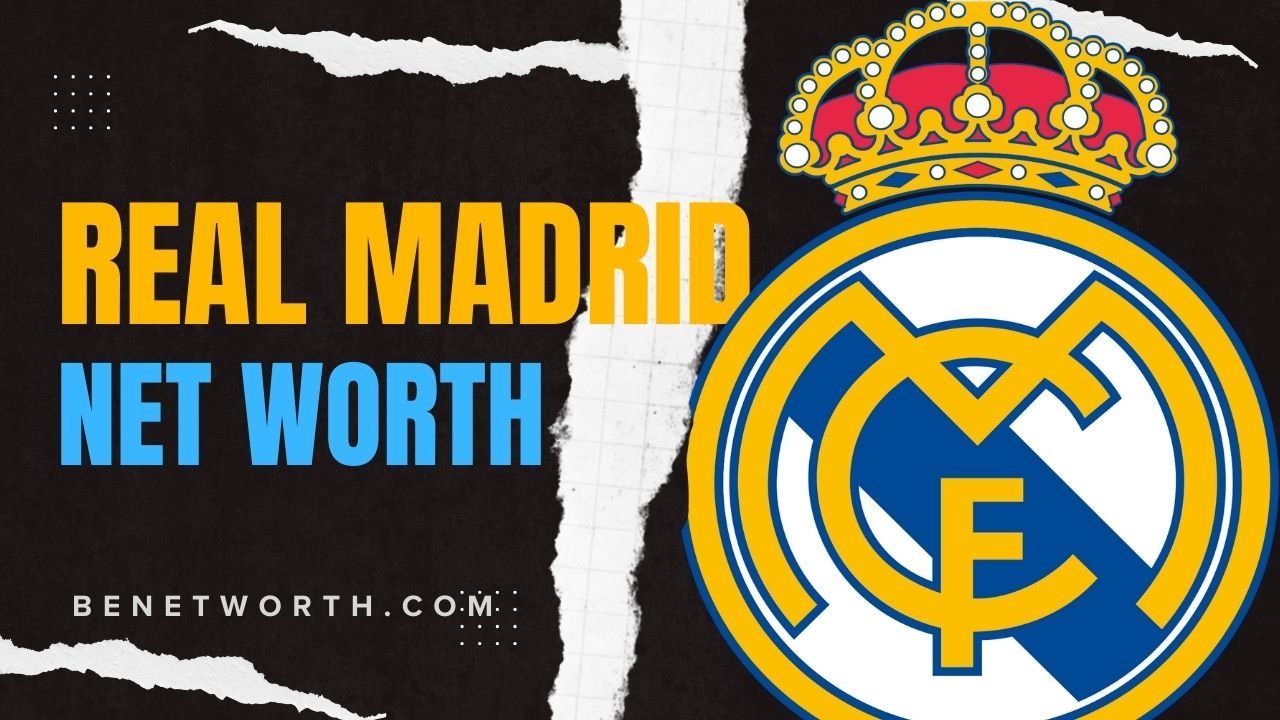 Real Madrid Net Worth 2024