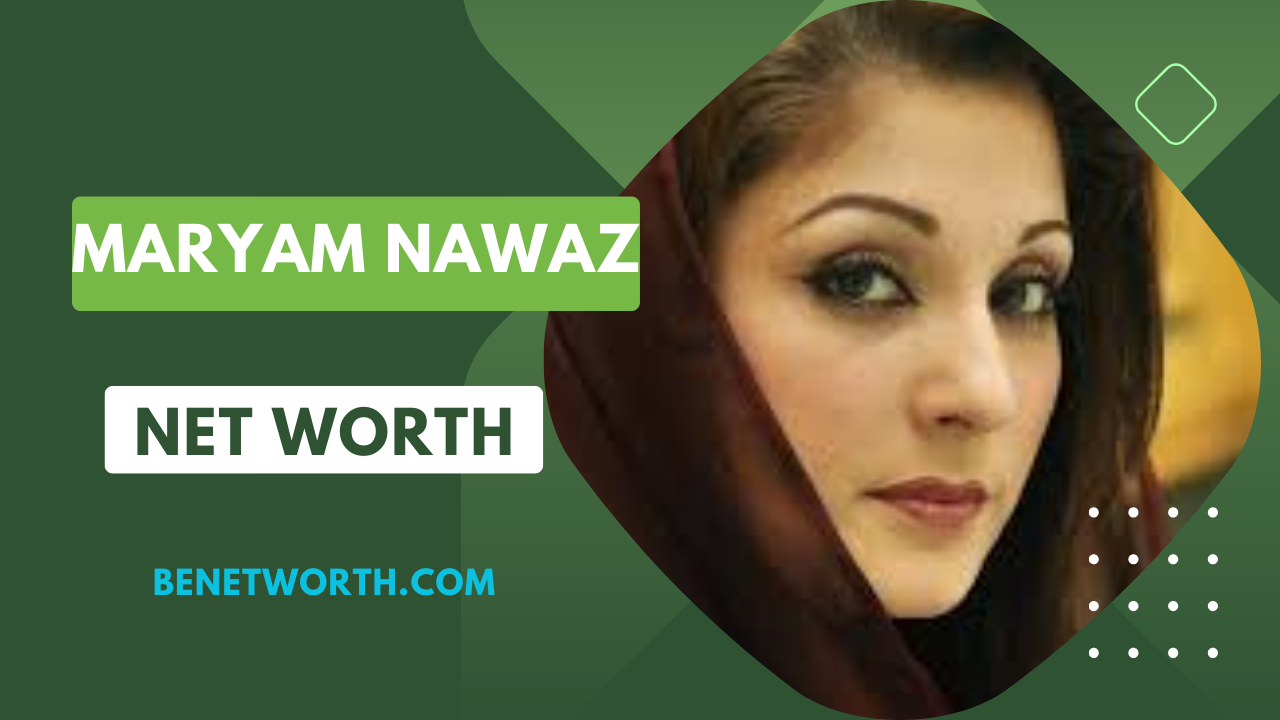 Exploring Maryam Nawaz Sharif Net Worth 