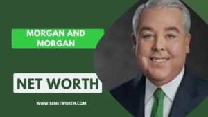 Morgan and Morgan Net Worth